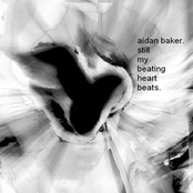 Still My Beating Heart Beats by Aidan Baker