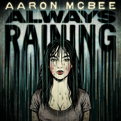 Aaron Mcbee: Always Raining