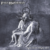 Pale Horseman: For Dust Thou Art