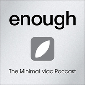 Enough - The Minimal Mac Podcast