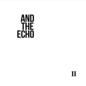 And The Echo: II