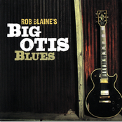 Rob Blaine's Big Otis Blues