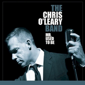 The Chris O'Leary Band: Mr. Used To Be