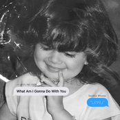 Sophia Messa: What Am I Gonna Do With You