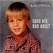 John Heffron: Good Kid, Bad Adult