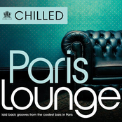 Chilled Paris Lounge - Laid Back Grooves From The Coolest Bars In Paris