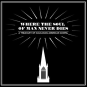 where the soul of man never dies: a treasury of caucasian-american gospel