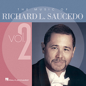 The Music of Richard L. Saucedo, Vol. 2