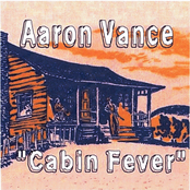 Aaron Vance: Cabin Fever