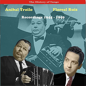 Anibal Troilo & Floreal Ruiz, Recordings 1944 - 1949