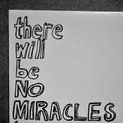 There Will Be No Miracles Here