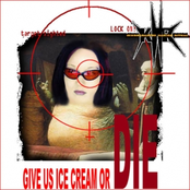 GIVE US ICE CREAM OR DIE