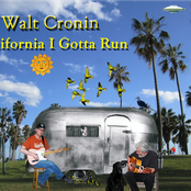 Walt Cronin - California I Gotta Run