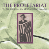 The Proletariat: Voodoo Economics and Other American Tragedies