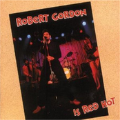 Robert Gordon: Is Red Hot