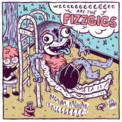 The Fizzgigs: Weeeeeeeeeeeee Are the Fizzgigs