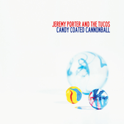 Jeremy Porter and The Tucos: Candy Coated Cannonball