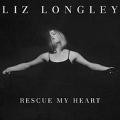 Liz Longley: Rescue My Heart