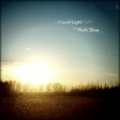 Travel Light, Walk Slow