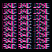 Bad Bad Love