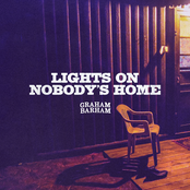 Graham Barham: LIGHTS ON NOBODY'S HOME