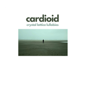 Cardioid: Crystal Lattice Lullabies