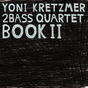 Yoni Kretzmer 2Bass Quartet Book II