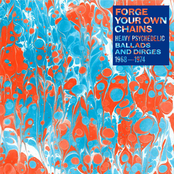 Forge Your Own Chains: Heavy Psychedelic Ballads And Dirges 1968-1974
