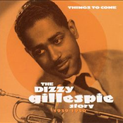 The Dizzy Gillespie Story 1939-1950: Things To Come