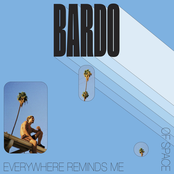 Bardo: EVERYWHERE REMINDS ME OF SPACE