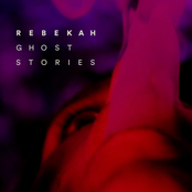 REBEKAH: Ghost Stories EP