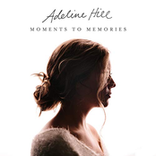 Adeline Hill: Moments to Memories - EP