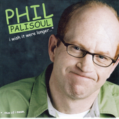Phil Palisoul: I Wish It Were Longer…This CD I Mean