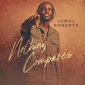 Jamal Roberts: Nothing Compares