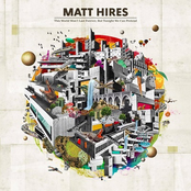 Matt Hires: This World Won't Last Forever, But Tonight We Can Pretend