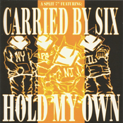 Carried By Six / Hold My Own