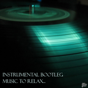 Instrumental Bootleg: Music To Relax...