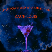 Zach Louis: Love Songs and What Have You...