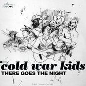 There Goes The Night by Cold War Kids