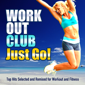 Just Go! (Top Hits Selected and Remixed for Workout and Fitness)