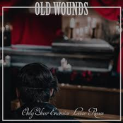 Old Wounds: Only Your Enemies Leave Roses