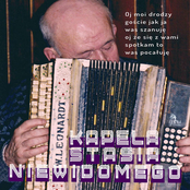 Kapela Stasia Niewidomego | Oj moi drodzy goście jak ja was szanuję, oj że się z wami spotkam to was pocałuję [Radomskie]