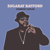 Sugaray Rayford: Somebody Save Me