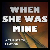 When She Was Mine (Lawson Tribute)