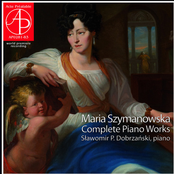 Maria Szymanowska - Complete Piano Works (World Premiere Recording)