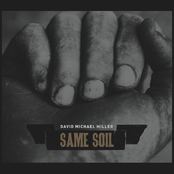 David Michael Miller: Same Soil