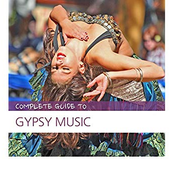 Complete Guide to Gypsy Music