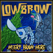 LowBrow: Insert Brain Here