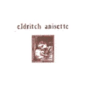 Eldritch Anisette 7''