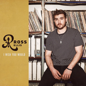 Ross Ellis: I Wish You Would